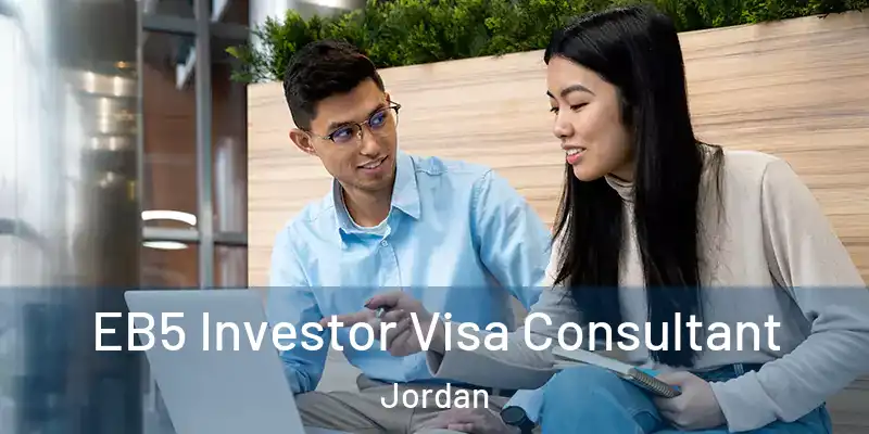 EB5 Investor Visa Consultant Jordan