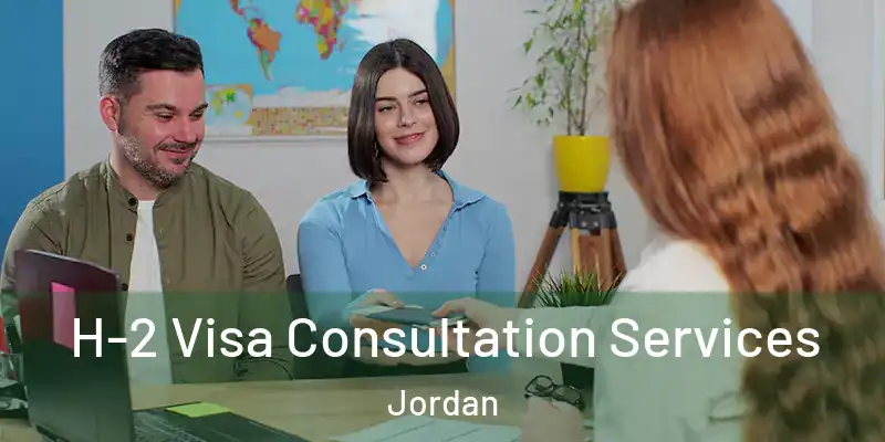  H-2 Visa Consultation Services Jordan