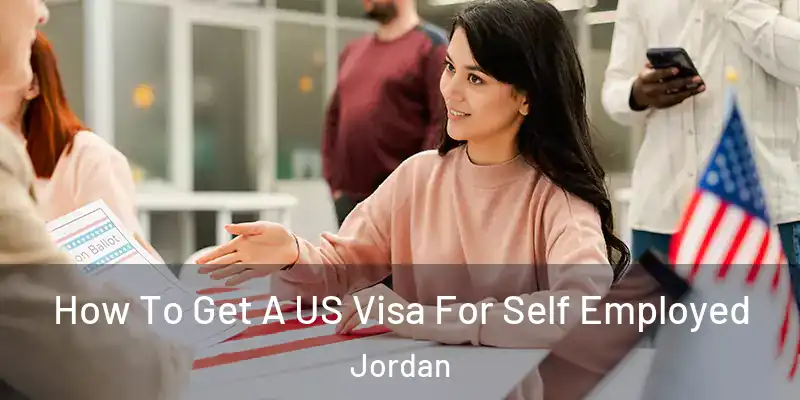  How To Get A US Visa For Self Employed Jordan