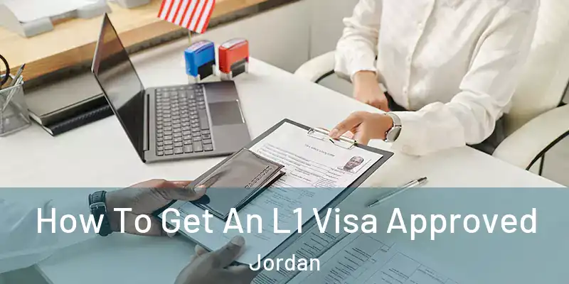  How To Get An L1 Visa Approved Jordan
