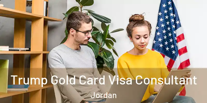  Trump Gold Card Visa Consultant Jordan